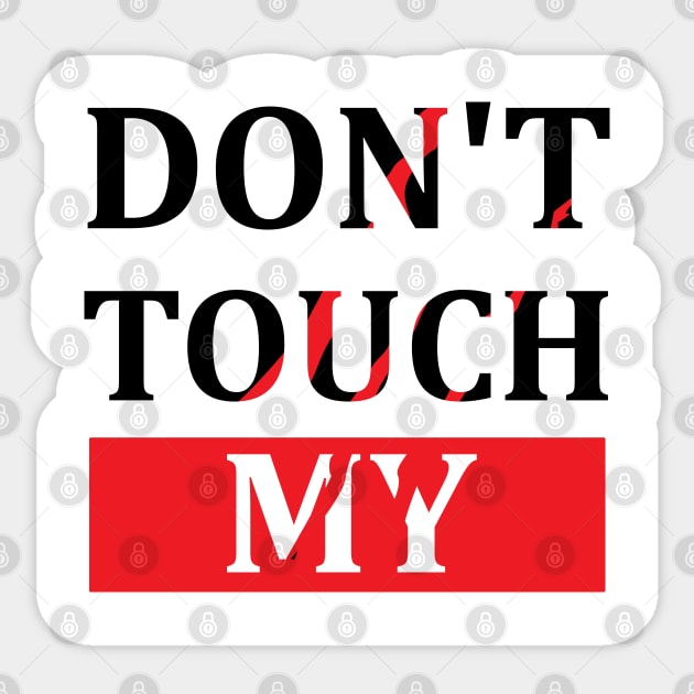 Dont touch my Sticker by PG